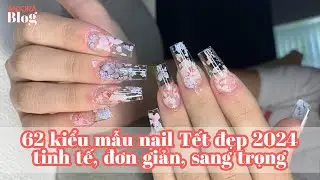 62 kiểu mẫu nail Tết đẹp nhất 2024 tinh tế, đơn giản, sang trọng càng nhìn càng mê