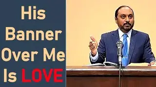 His Banner Over Me Is Love - Song of Solomon 2:3-4 - Pastor Rom Prakashpalan Sermon