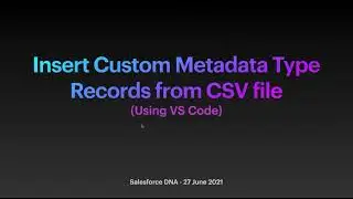 Insert Custom Metadata Type Records from CSV file (Using VS Code)