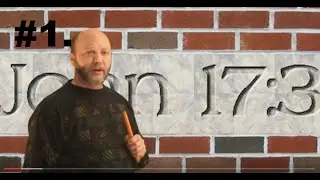 1. Explaining John 17:3 THOROUGHLY!