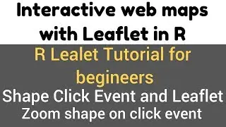R Leaflet Tutorial | Shape Click Event and Leaflet | zoom shape on click demo #16(2)