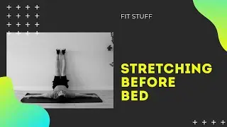 Uyku Öncesi Esneme Egzersizleri | Stretching Before Bed