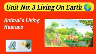 Explaination Living on Earth || Unit No: 3