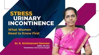 Stress Urinary Incontinence: What Women Need to Know First #DrKrishnaveni #Sattur #Virudhunagar
