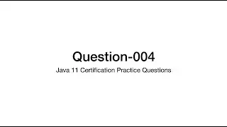 Q4 Java 11 Certification Practice Question Explanation 1z0-819