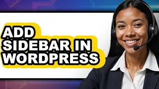 How to Add Sidebar in WordPress - Step by Step