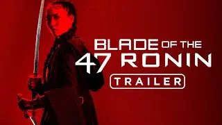 Blade of the 47 Ronin | Tráiler