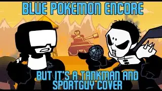 FNF Blue Pokemon Encore But it"s a Tankman And Sportguy Cover