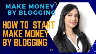 Make money by blogging-how to make money and start a blogging digital world