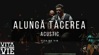 Vita de Vie - Alunga tacerea (acustic)