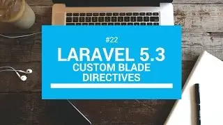 Laravel 5.3 tutorials #22 Custom Blade directives