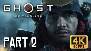 Ghost of Tsushima - Part 2 - Full Game Walkthrough 4K 60fps [No Commentary]
