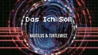 Nautilus & Turtlewizz - Das Ich Soll [EDM]