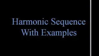 Harmonic sequence concept with examples