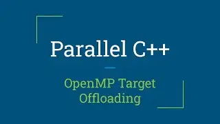 Parallel C++: OpenMP Target Offloading
