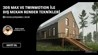 3ds Max ve Twinmotion ile Dış Mekan Render Teknikleri Webinarı