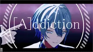 【にじさんじMMD】[A]ddiction【小柳ロウ】