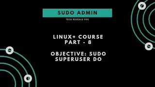 Linux+ Course | Part - 8 | SUDO : SuperUser DO | Sudo Admin