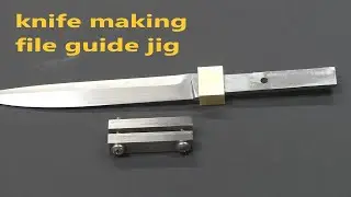 DIY Knifemakers- file guide jig