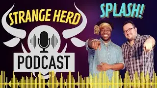 Strange Herd #23 Making Waves ft. Splash!