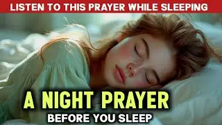 🙏A Night prayer before going to bed | Powerful Evening prayer Before you sleep catholic