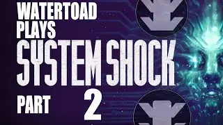 [Watertoad Plays] System Shock Remake - Part 2 (Malay Commentary)