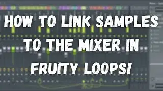 How To Link Samples To The Mixer In Fruity Loops