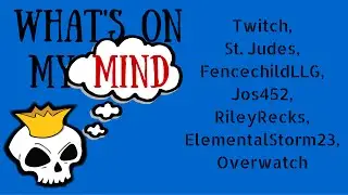 What's on my Mind: Twitch, New Friends and Awesome Streamers, Overwatch