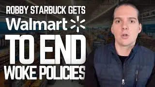 Walmart Forced To END Woke Policies By Robby Starbuck 🔥