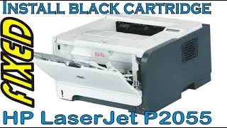 HP LaserJet P2055 Install Black Cartridge || fixed ||