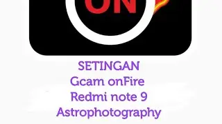 Gcam Redmi Note 9 mediatek onFire Reborn Astrophotography