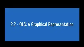 2.2 - OLS: A Graphical Representation
