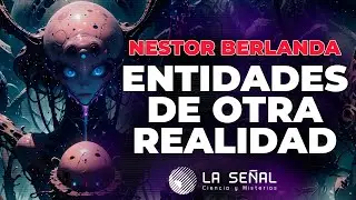 🔴 ¿VIAJAR a OTRA DIMENSIÓN? con Nestor Berlanda |📡Señal 331 