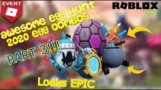 🔴fan provided EGG COMBOS PART 3 👍\\\ 2020 egg hunt ROBLOX