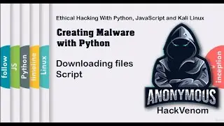 Downloading files Script | Creating Malware with Python | HackVenom