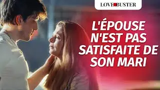 The wife is not satisfied with her husband | @LoveBusterFrance