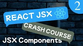 React JSX 18 Crash Course Lesson #2 - JSX Components