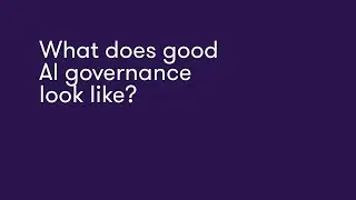 What does good AI governance look like?