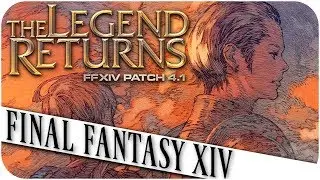 FFXIV: The Legend Returns - Patch 4.1 FFXIV Overview! (Final Fantasy XIV | 1080p | PC)