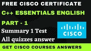 C++ Essentials part 1 Summary Test Answers | CPPE1 | Cplusplus free course by cisco 