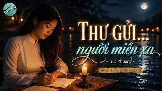 🔥 Thư gửi người miền xa (Viết thư tình - ST: Trúc Phương) | Nhạc Lính Bolero Xưa Hay [MV] Best Cover