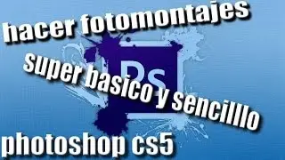 tutorial photoshop CS5 super sencillo [[montaje basico]]