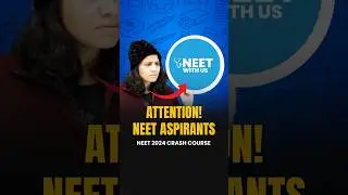 ATTENTION NEET ASPIRANTS | NEET 2024 Crash Course 