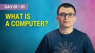 Day 01 - 01 - What is a computer?