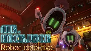 Mr.Hack Jack: Robot Detective. VR Detective game TRAILER
