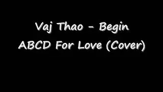 Vaj Thao - Begin ABCD For Love (Cover)