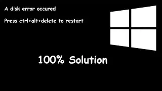 A disk error occured | Press ctrl+alt+delete