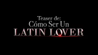 Cómo Ser un Latin Lover - Teaser oficial