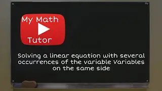 Solving a linear equation with several occurrences of the variable: Variables on the same side