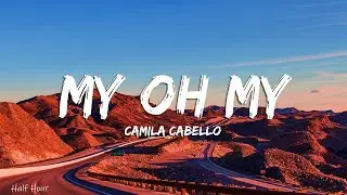 Camila Cabello - My Oh My (Lyrics) ft. DaBaby